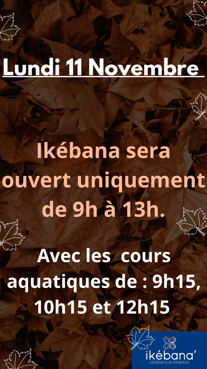 Le 11 novembre ouverture de 9h à 13h avec tous les cours aquatiques